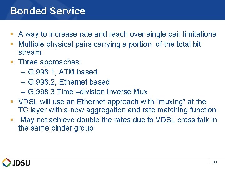 Bonded Service § A way to increase rate and reach over single pair limitations