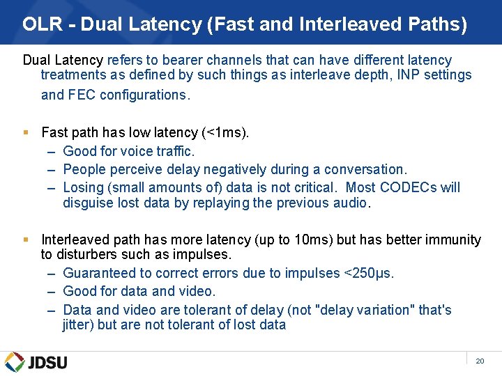 OLR - Dual Latency (Fast and Interleaved Paths) Dual Latency refers to bearer channels