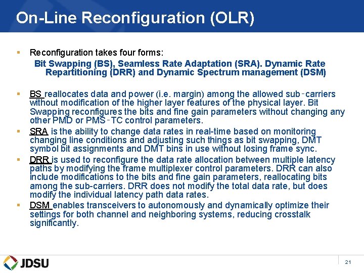 On-Line Reconfiguration (OLR) § Reconfiguration takes four forms: Bit Swapping (BS), Seamless Rate Adaptation