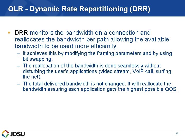 OLR - Dynamic Rate Repartitioning (DRR) § DRR monitors the bandwidth on a connection