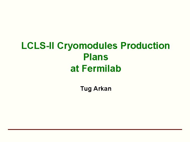 LCLS-II Cryomodules Production Plans at Fermilab Tug Arkan 