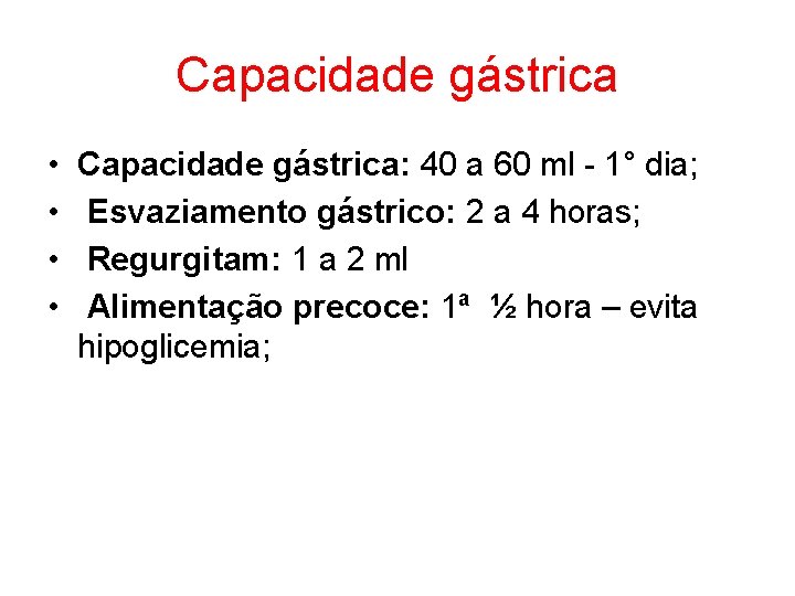 Capacidade gástrica • • Capacidade gástrica: 40 a 60 ml - 1° dia; Esvaziamento