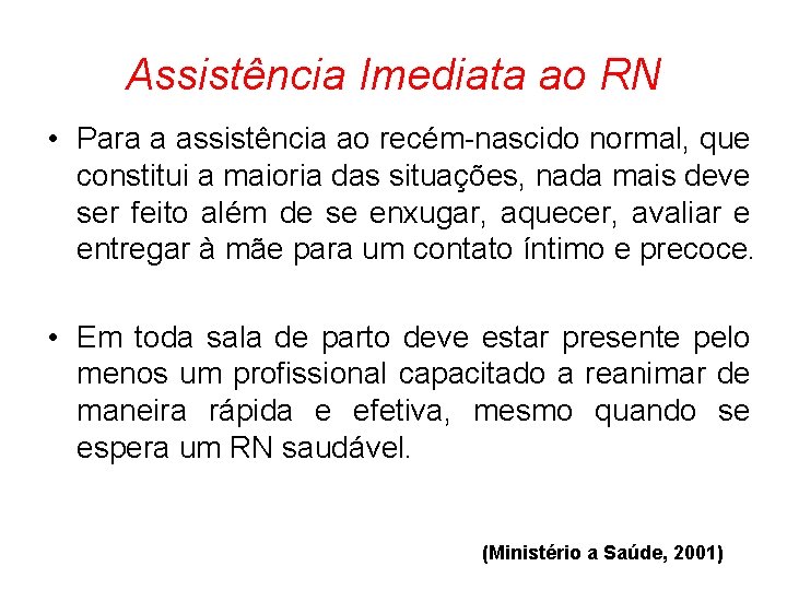 Assistência Imediata ao RN • Para a assistência ao recém-nascido normal, que constitui a