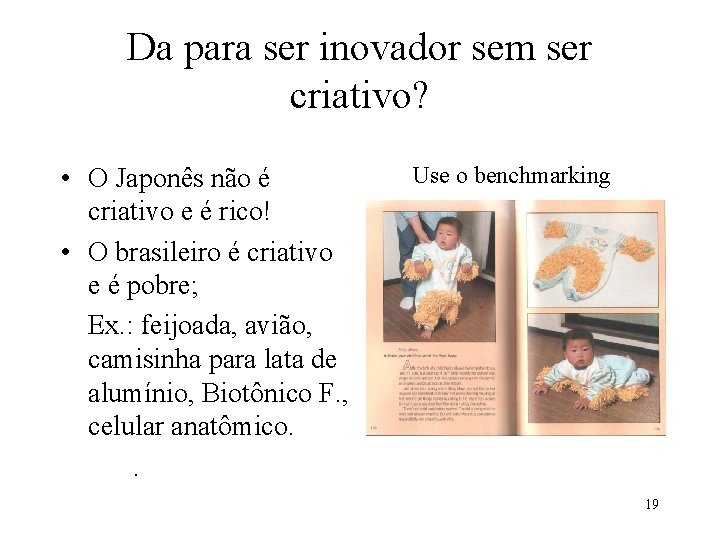 Da para ser inovador sem ser criativo? • O Japonês não é criativo e