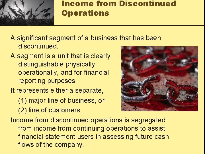 Income from Discontinued Operations A significant segment of a business that has been discontinued.