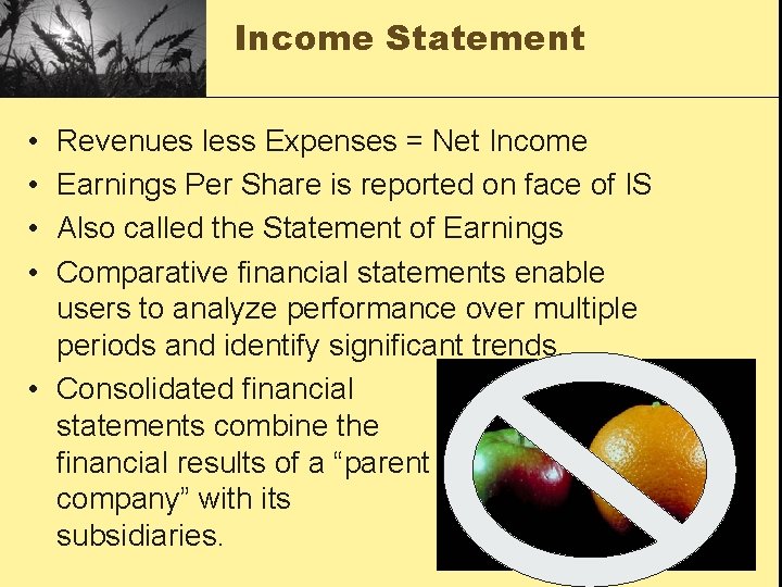 Income Statement • • Revenues less Expenses = Net Income Earnings Per Share is
