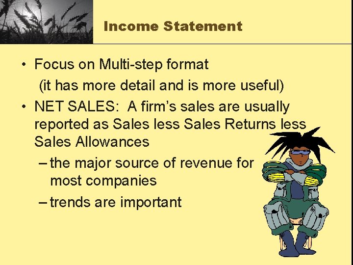 Income Statement • Focus on Multi-step format (it has more detail and is more