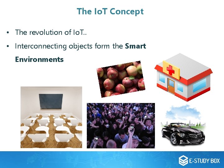 The Io. T Concept • The revolution of Io. T. . • Interconnecting objects The Io. T Concept • The revolution of Io. T. . • Interconnecting objects