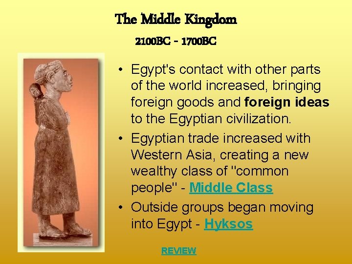 The Middle Kingdom 2100 BC - 1700 BC • Egypt's contact with other parts