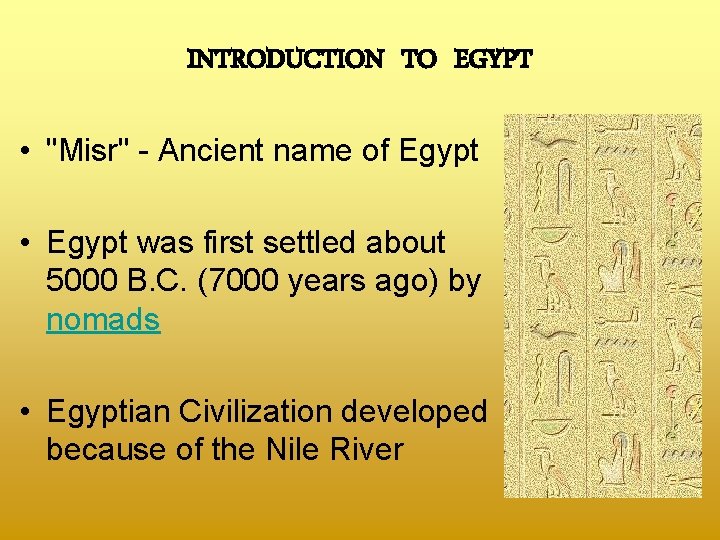 INTRODUCTION TO EGYPT • "Misr" - Ancient name of Egypt • Egypt was first