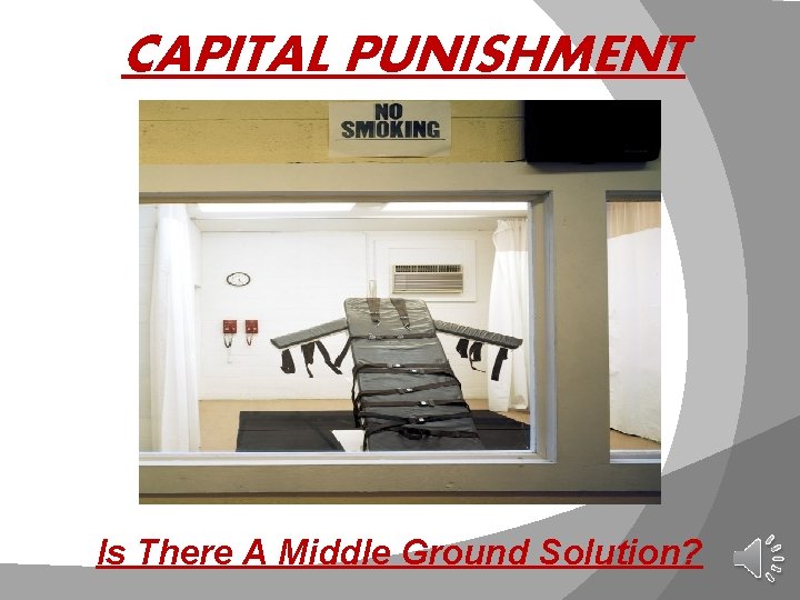 CAPITAL PUNISHMENT Is There A Middle Ground Solution? 