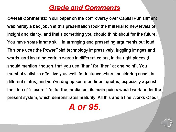 Grade and Comments Overall Comments: Your paper on the controversy over Capital Punishment was