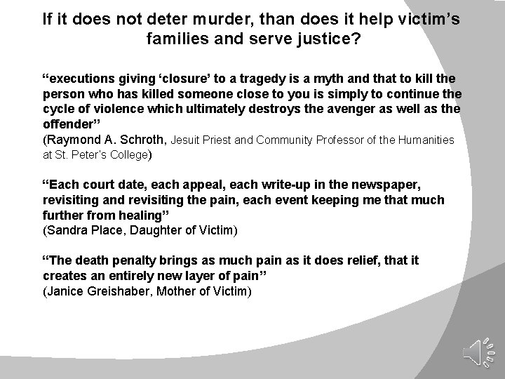 If it does not deter murder, than does it help victim’s families and serve