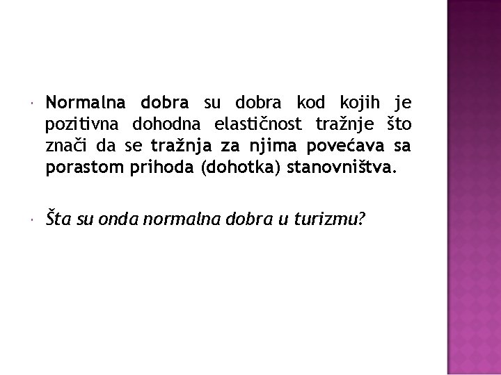  Normalna dobra su dobra kod kojih je pozitivna dohodna elastičnost tražnje što znači