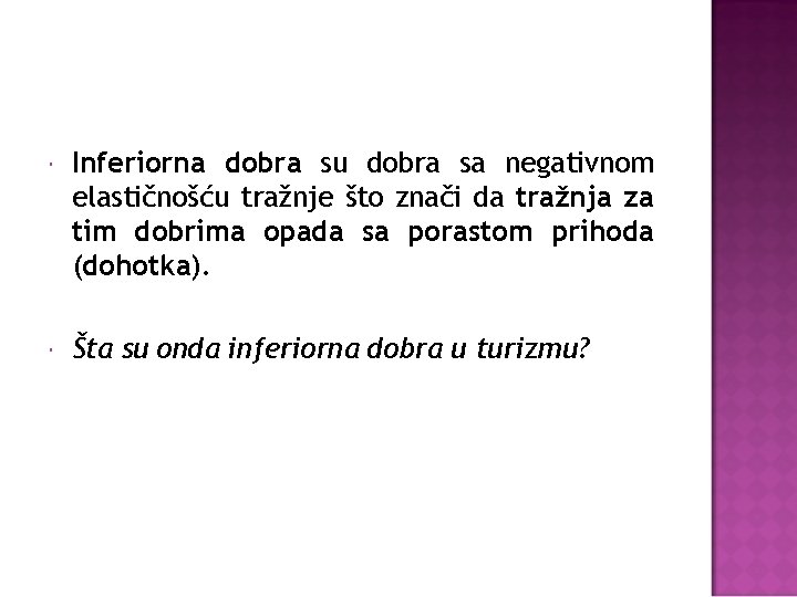  Inferiorna dobra su dobra sa negativnom elastičnošću tražnje što znači da tražnja za