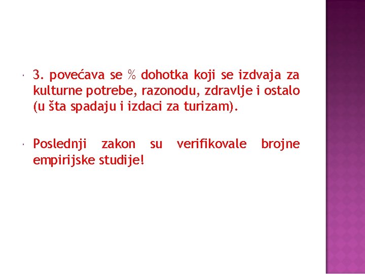  3. povećava se % dohotka koji se izdvaja za kulturne potrebe, razonodu, zdravlje