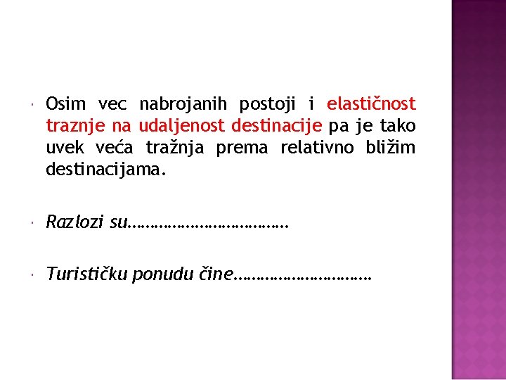  Osim vec nabrojanih postoji i elastičnost traznje na udaljenost destinacije pa je tako