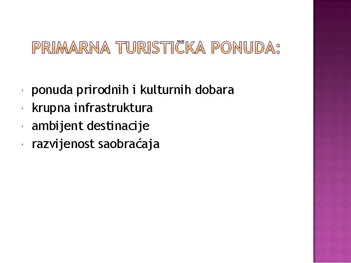  ponuda prirodnih i kulturnih dobara krupna infrastruktura ambijent destinacije razvijenost saobraćaja 