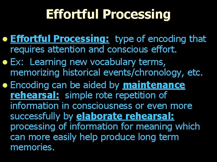 Effortful Processing l Effortful Processing: type of encoding that requires attention and conscious effort.