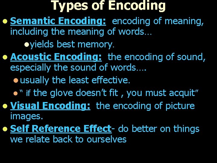 Types of Encoding l Semantic Encoding: encoding of meaning, including the meaning of words…