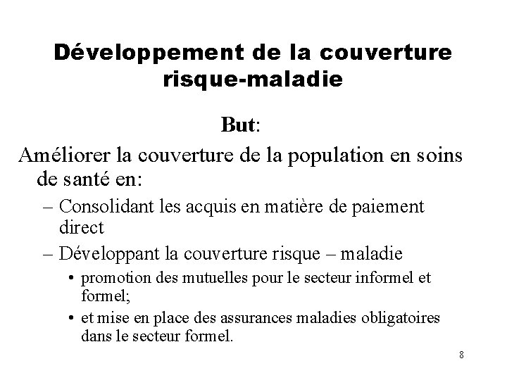 Développement de la couverture risque-maladie But: Améliorer la couverture de la population en soins