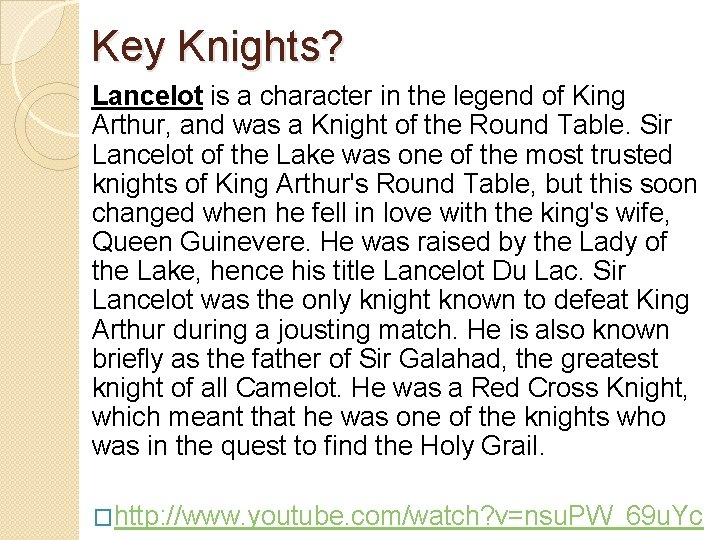 Key Knights? Lancelot is a character in the legend of King Arthur, and was