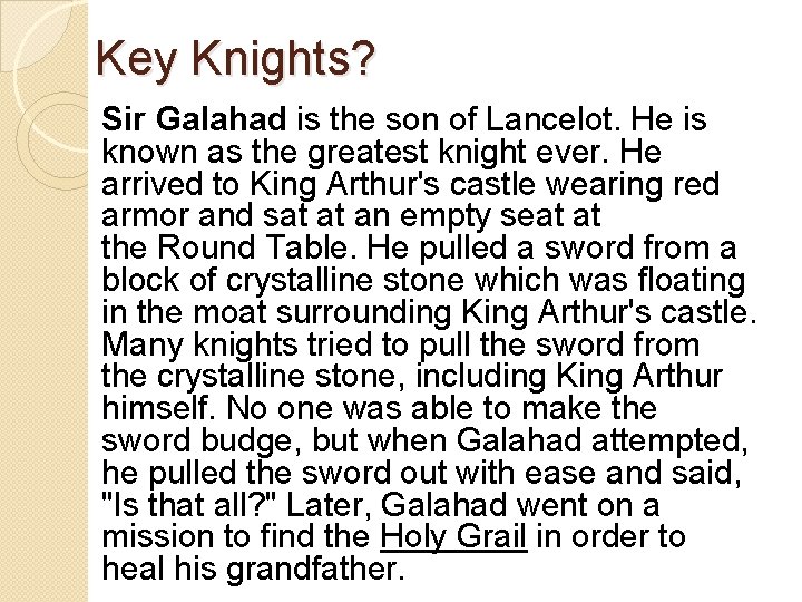 Key Knights? Sir Galahad is the son of Lancelot. He is known as the