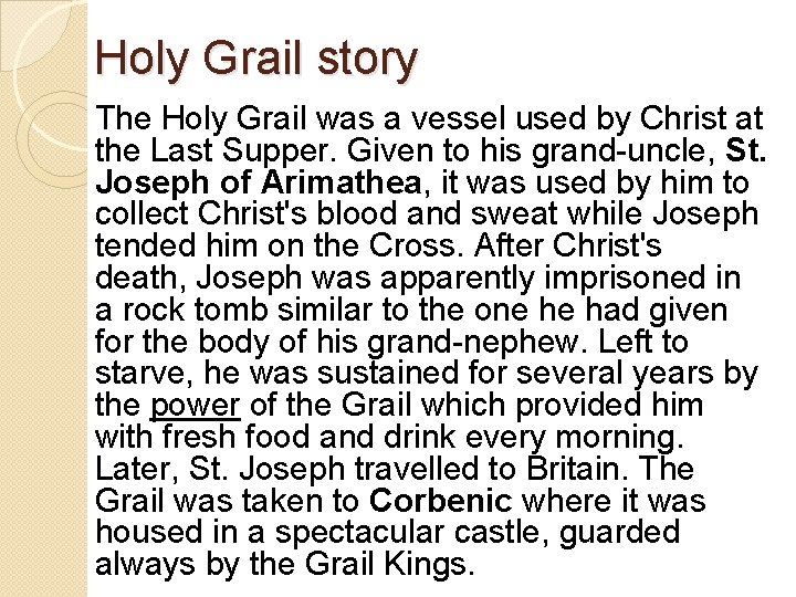 Holy Grail story The Holy Grail was a vessel used by Christ at the