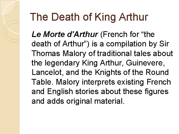 The Death of King Arthur Le Morte d'Arthur (French for “the death of Arthur”)