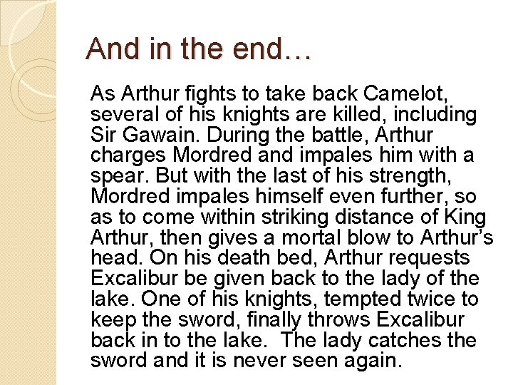And in the end… As Arthur fights to take back Camelot, several of his