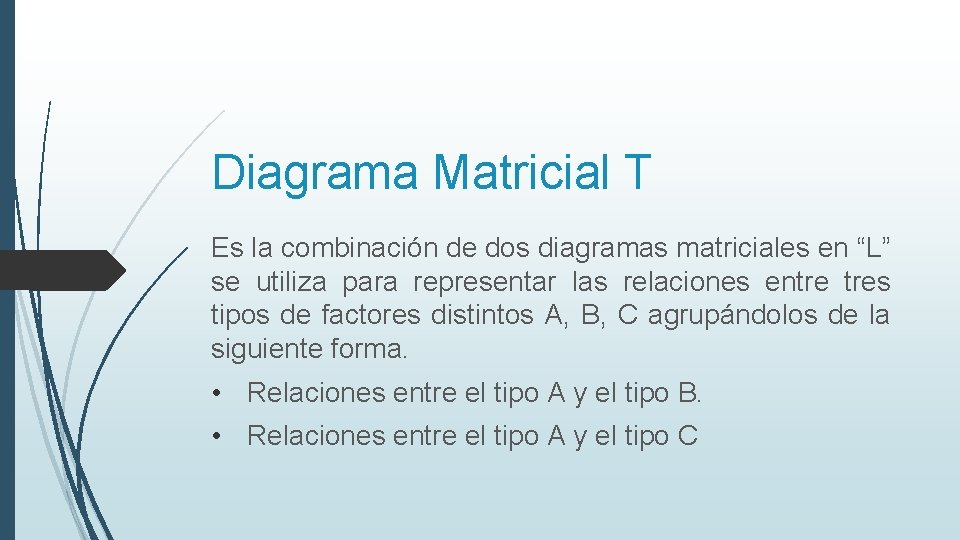 Diagrama Matricial T Es la combinación de dos diagramas matriciales en “L” se utiliza