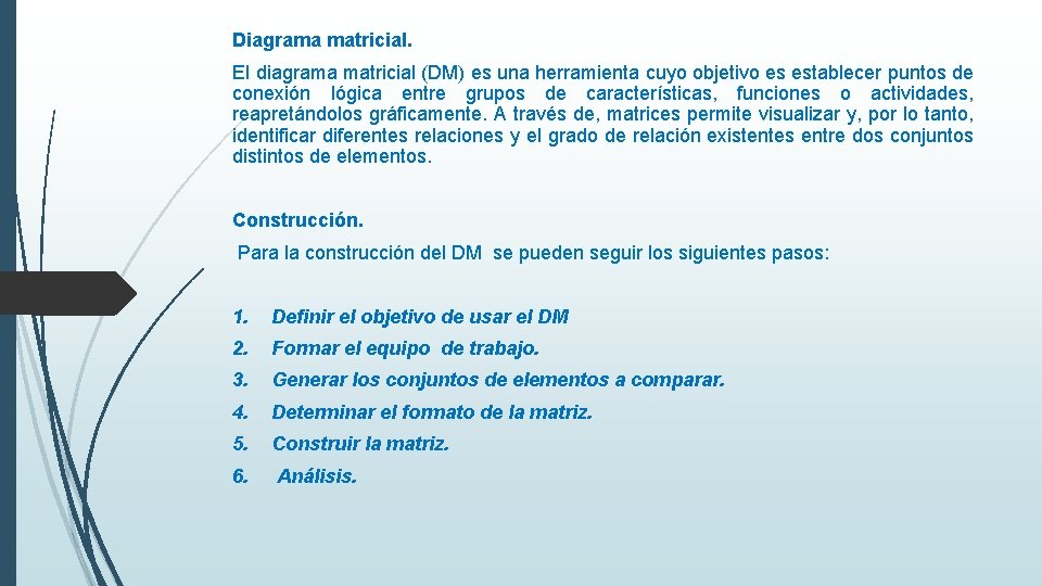 Diagrama matricial. El diagrama matricial (DM) es una herramienta cuyo objetivo es establecer puntos