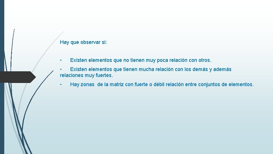 Hay que observar si: • Existen elementos que no tienen muy poca relación con