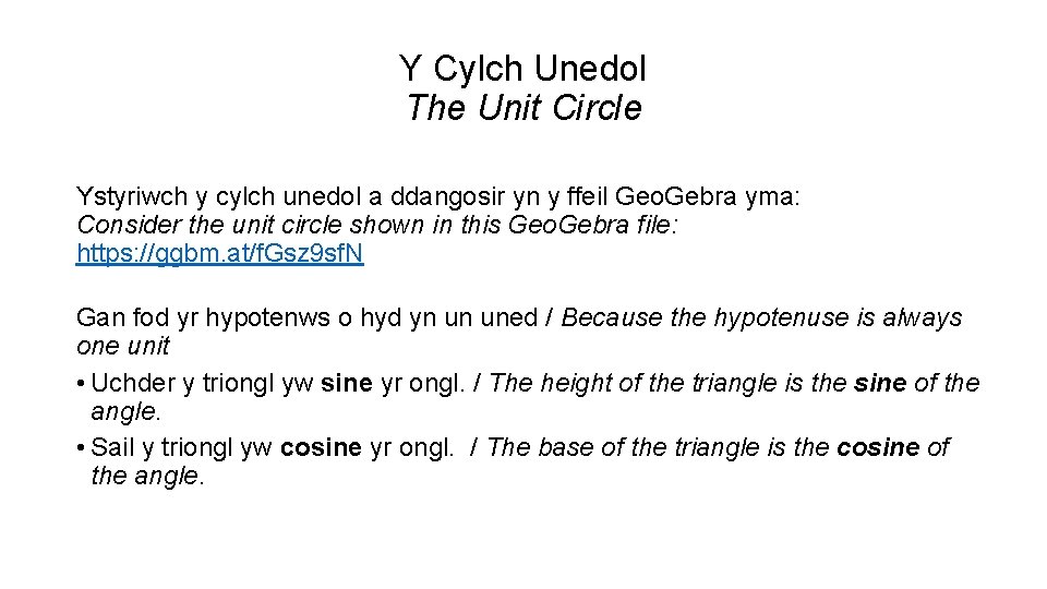 Y Cylch Unedol The Unit Circle Ystyriwch y cylch unedol a ddangosir yn y