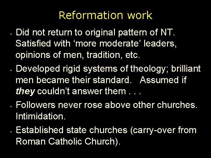 Reformation work • • Did not return to original pattern of NT. Satisfied with