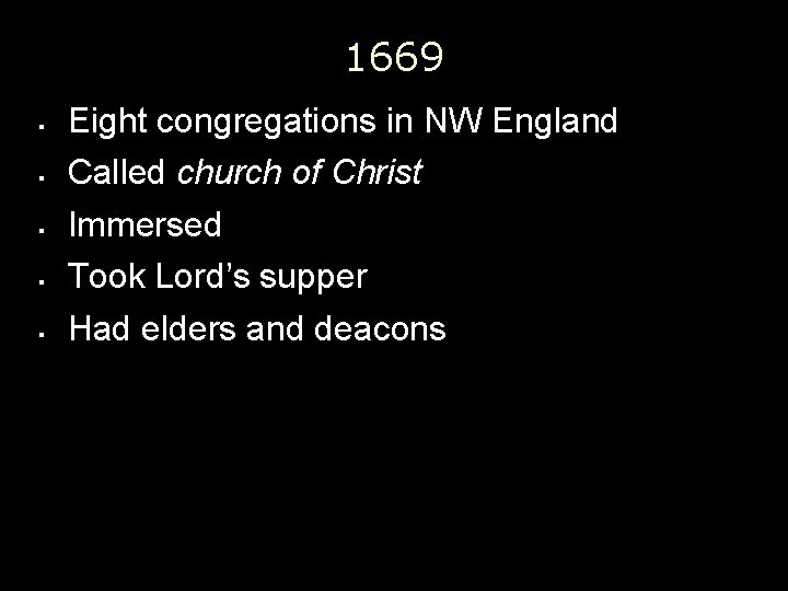1669 § § § Eight congregations in NW England Called church of Christ Immersed