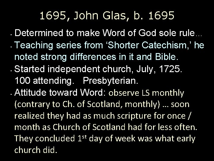 1695, John Glas, b. 1695 Determined to make Word of God sole rule… •