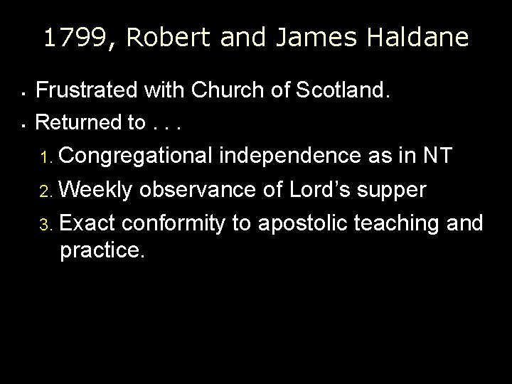 1799, Robert and James Haldane § Frustrated with Church of Scotland. § Returned to.