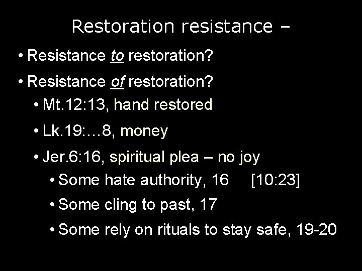 Restoration resistance – • Resistance to restoration? • Resistance of restoration? • Mt. 12:
