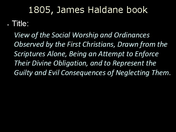 1805, James Haldane book § Title: View of the Social Worship and Ordinances Observed