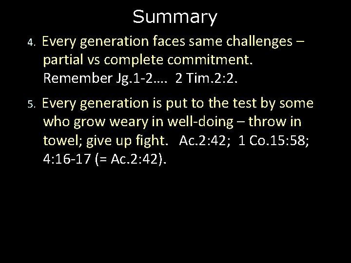 Summary 4. Every generation faces same challenges – partial vs complete commitment. Remember Jg.
