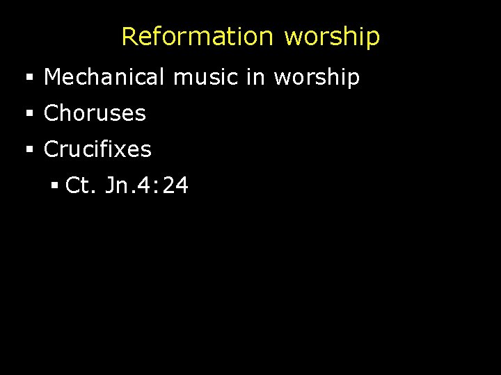 Reformation worship § Mechanical music in worship § Choruses § Crucifixes § Ct. Jn.