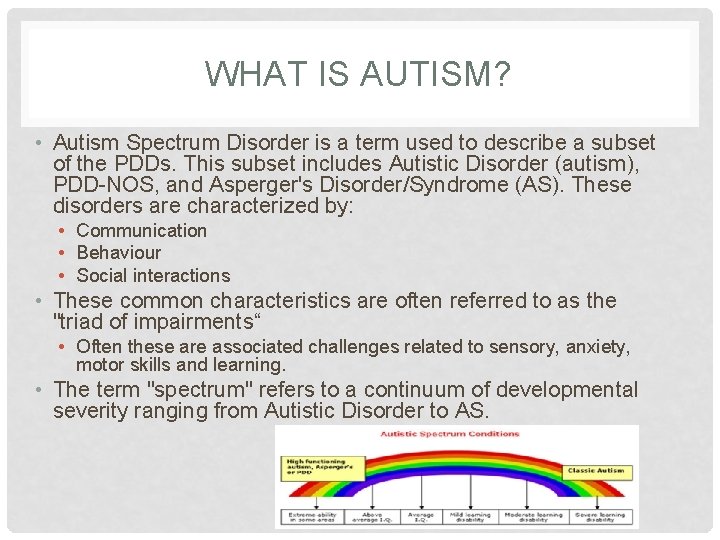 WHAT IS AUTISM? • Autism Spectrum Disorder is a term used to describe a
