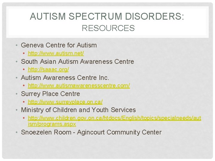 AUTISM SPECTRUM DISORDERS: RESOURCES • Geneva Centre for Autism • http: //www. autism. net/