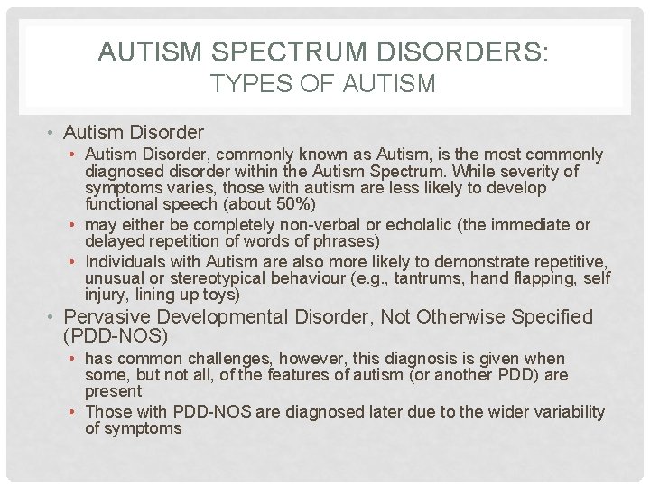 AUTISM SPECTRUM DISORDERS: TYPES OF AUTISM • Autism Disorder, commonly known as Autism, is