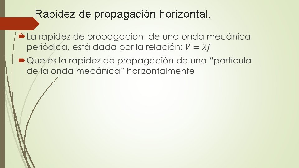 Rapidez de propagación horizontal. 