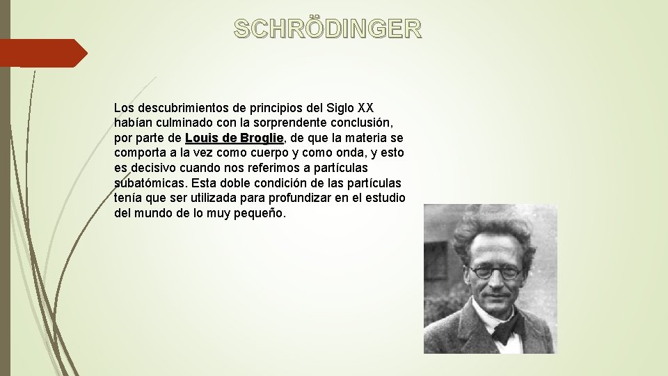 SCHRÖDINGER Los descubrimientos de principios del Siglo XX habían culminado con la sorprendente conclusión,