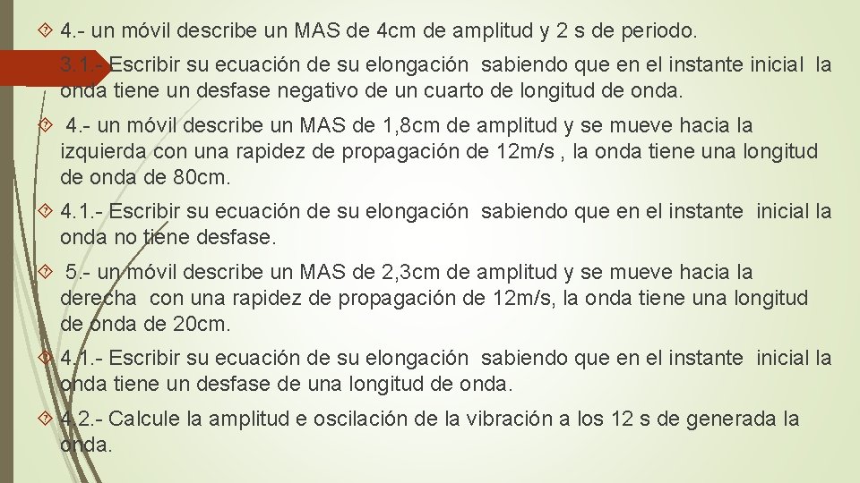  4. - un móvil describe un MAS de 4 cm de amplitud y