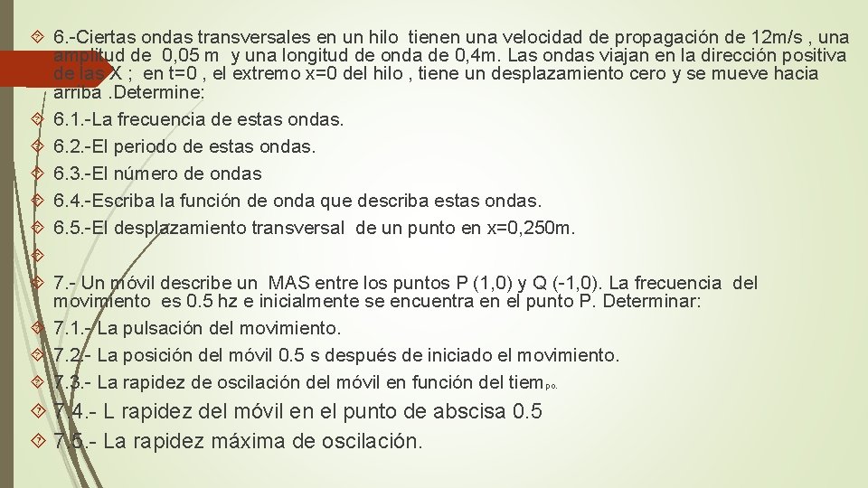  6. -Ciertas ondas transversales en un hilo tienen una velocidad de propagación de