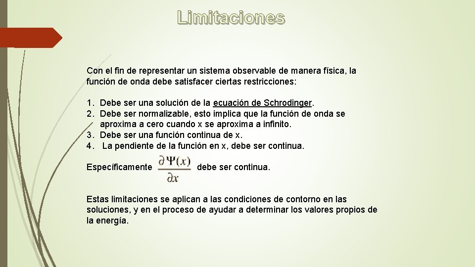 Limitaciones Con el fin de representar un sistema observable de manera física, la función